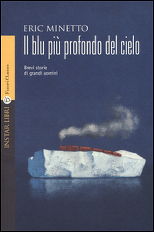 Il blu più profondo del cielo. Brevi storie di grandi uomini - Librerie.coop Il blu più profondo del cielo. Brevi storie di grandi uomini - Librerie.coop