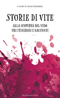 Storie di vite. Alla scoperta del vino tra itinerari e racconti - Librerie.coop