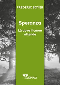 Speranza. Dove il cuore attende - Librerie.coop