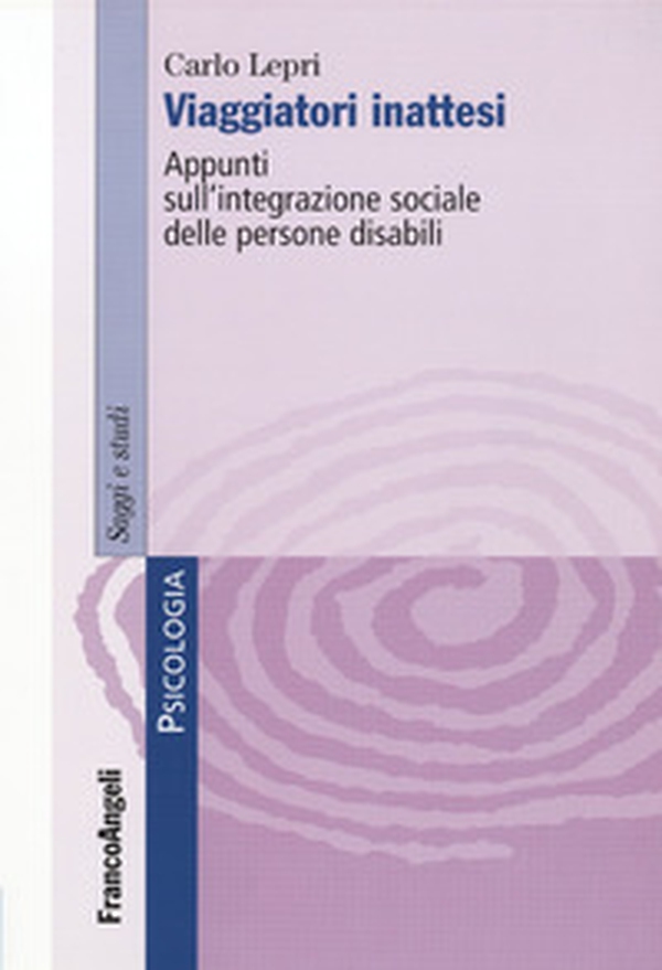 Viaggiatori inattesi. Appunti sull'integrazione sociale delle persone disabili - Librerie.coop Viaggiatori inattesi. Appunti sull'integrazione sociale delle persone disabili - Librerie.coop
