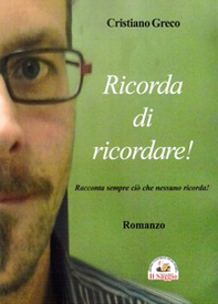 Ricorda di ricordare! Racconta sempre ciò che nessuno ricorda! - Librerie.coop Ricorda di ricordare! Racconta sempre ciò che nessuno ricorda! - Librerie.coop