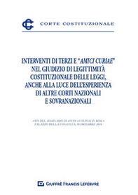 Interventi di terzi e «amici curiae» nel giudizio di legittimità costituzionale delle leggi, anche alla luce dell'esperienza di altre Corti nazionali e sovranazionali. Atti del Seminario (Roma, 18 dicembre 2018) - Librerie.coop