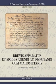 Brevis apparatus et modus agendi ac disputandi cum mahometanis - Librerie.coop