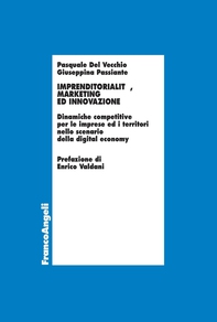 Imprenditorialità, marketing ed innovazione. Dinamiche competitive per le imprese ed i territori nello scenario della digital economy - Librerie.coop Imprenditorialità, marketing ed innovazione. Dinamiche competitive per le imprese ed i territori nello scenario della digital economy - Librerie.coop
