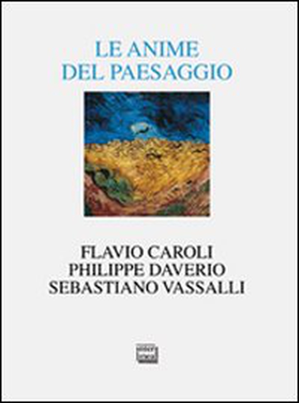 Le anime del paesaggio. Spazi, arte, letteratura - Librerie.coop Le anime del paesaggio. Spazi, arte, letteratura - Librerie.coop