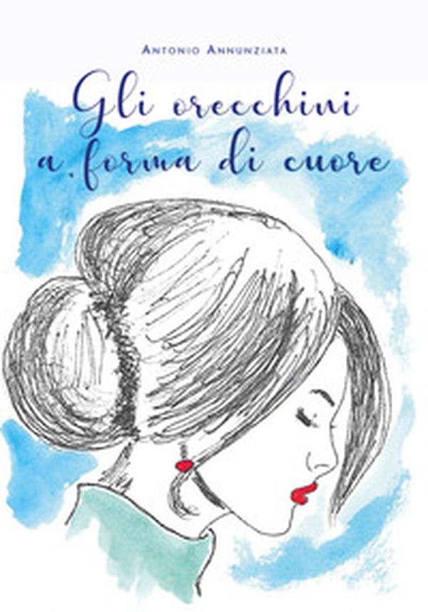 Gli orecchini a forma di cuore - Librerie.coop Gli orecchini a forma di cuore - Librerie.coop