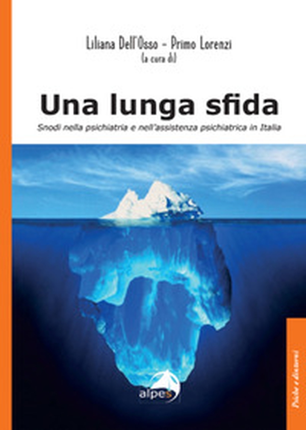 Una lunga sfida. Snodi nella psichiatria e nell'assistenza psichiatrica in Italia - Librerie.coop Una lunga sfida. Snodi nella psichiatria e nell'assistenza psichiatrica in Italia - Librerie.coop