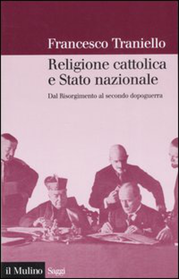 Religione cattolica e stato nazionale. Dal Risorgimento al secondo dopoguerra - Librerie.coop Religione cattolica e stato nazionale. Dal Risorgimento al secondo dopoguerra - Librerie.coop