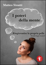 I poteri della mente. Ringiovanire la propria pelle, metodo Hypo beauty© - Librerie.coop