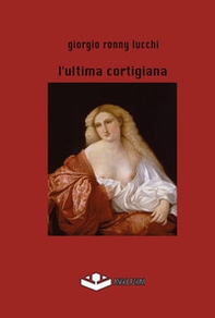 L'ultima cortigiana - Librerie.coop