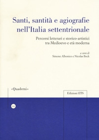 Santi, sanità e agiografia nell'Italia settentrionale. Percorsi letterari e storico-artistici tra medioevo e età moderna - Librerie.coop