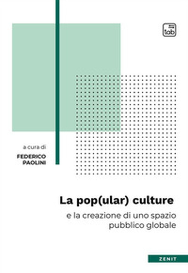 La pop(ular) culture e la creazione di uno spazio pubblico globale - Librerie.coop La pop(ular) culture e la creazione di uno spazio pubblico globale - Librerie.coop