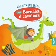 Diventa un eroe... con Barnaba il cavaliere - Librerie.coop