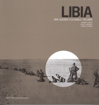 Libia. Una guerra coloniale italiana - Librerie.coop Libia. Una guerra coloniale italiana - Librerie.coop