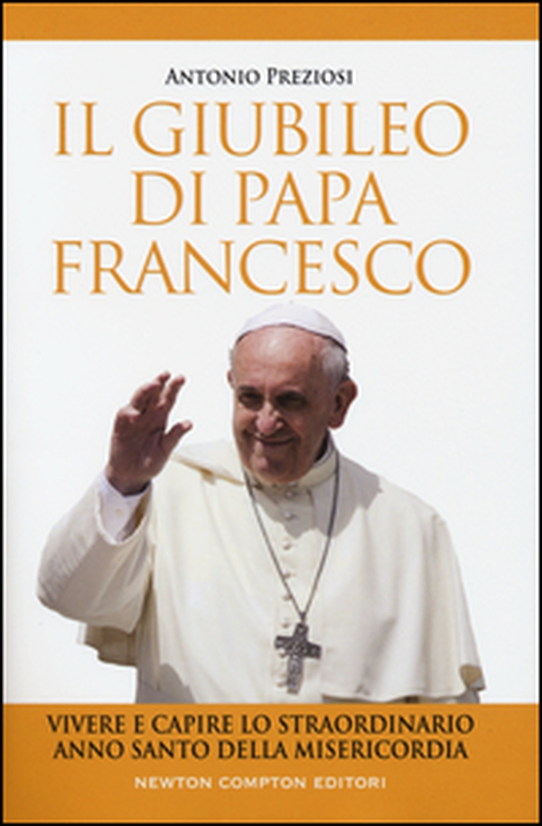 Il Giubileo di papa Francesco. Vivere e capire lo straordinario Anno Santo della Misericordia - Librerie.coop Il Giubileo di papa Francesco. Vivere e capire lo straordinario Anno Santo della Misericordia - Librerie.coop