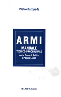 Armi. Manuale tecnico-procedurale per le forze di polizia e polizie locali - Librerie.coop Armi. Manuale tecnico-procedurale per le forze di polizia e polizie locali - Librerie.coop