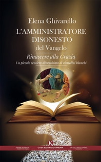 L'amministratore disonesto del Vangelo. Rinascere alla Grazia - Librerie.coop