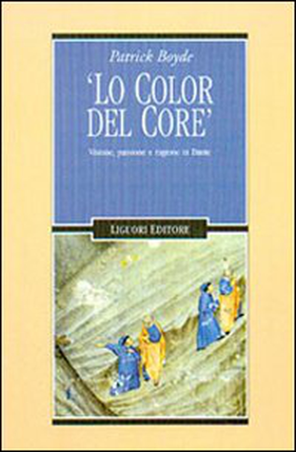Lo color del core. Visione, passione e ragione in Dante - Librerie.coop Lo color del core. Visione, passione e ragione in Dante - Librerie.coop