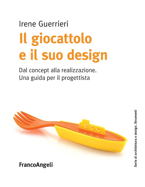 Il giocattolo e il suo design - Librerie.coop Il giocattolo e il suo design - Librerie.coop
