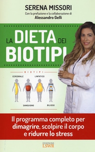 La dieta dei biotipi. Il programma completo per dimagrire, scolpire il corpo e ridurre lo stress - Librerie.coop