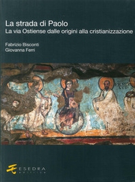La strada di Paolo. La via Ostiense dalle origini alla cristianizzazione - Librerie.coop