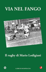 Via nel fango. Il rugby di Mario Lodigiani - Librerie.coop