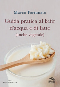 Guida pratica al kefir d'acqua e di latte (anche vegetale) - Librerie.coop