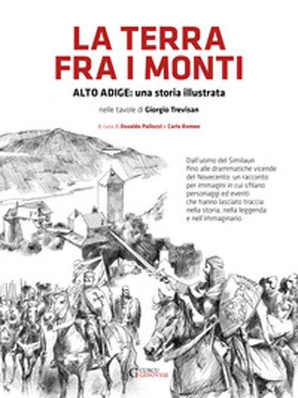 La terra fra i monti. Alto Adige: una storia illustrata nelle tavole di Giorigio Trevisan - Librerie.coop La terra fra i monti. Alto Adige: una storia illustrata nelle tavole di Giorigio Trevisan - Librerie.coop