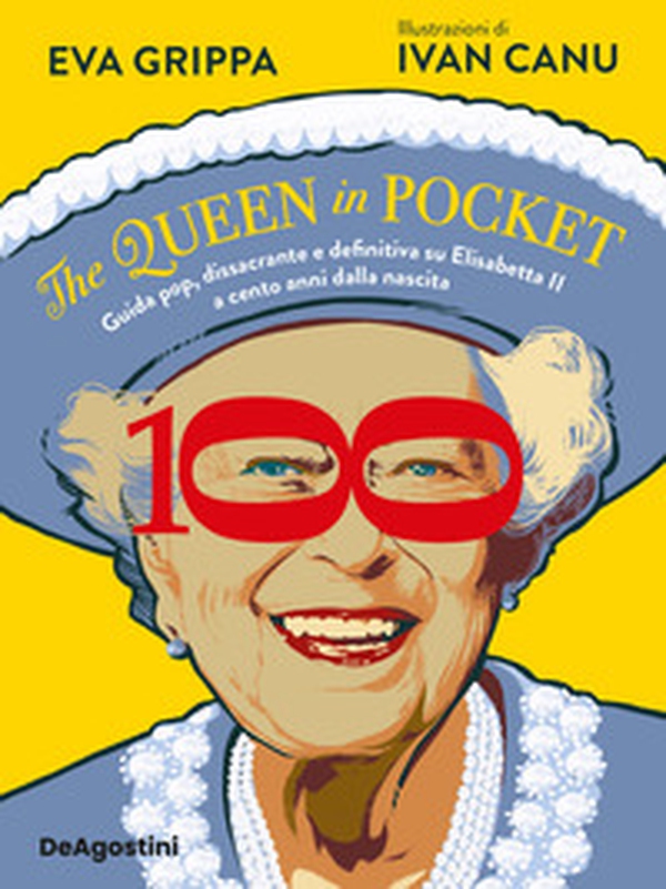 The queen in pocket. Guida pop, dissacrante e definitiva su Elisabetta II a cento anni dalla nascita - Librerie.coop