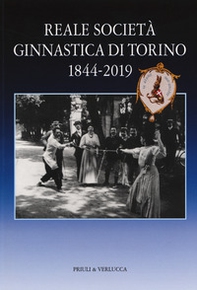 Reale società ginnastica di Torino 1844-2019. 175 anni di storia - Librerie.coop