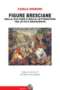 Figure bresciane. Nella cultura e nella letteratura tra Otto e Novecento - Librerie.coop