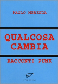 Qualcosa cambia. Racconti punk - Librerie.coop
