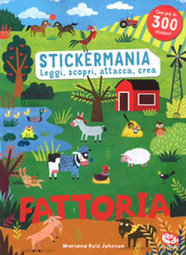 Fattoria. Stickermania. Leggi, scopri, attacca, crea. Con adesivi - Librerie.coop Fattoria. Stickermania. Leggi, scopri, attacca, crea. Con adesivi - Librerie.coop