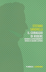 Il coraggio di ridere. Biografia leopardianamente ironica di Giacomo Leopardi - Librerie.coop Il coraggio di ridere. Biografia leopardianamente ironica di Giacomo Leopardi - Librerie.coop