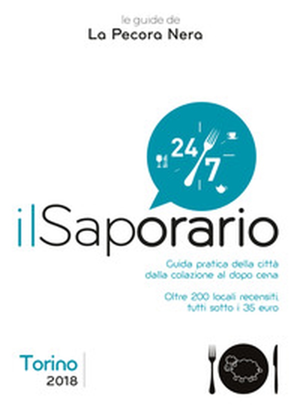 Il saporario. Torino 2018. Guida pratica della città dalla colazione al dopo cena - Librerie.coop Il saporario. Torino 2018. Guida pratica della città dalla colazione al dopo cena - Librerie.coop