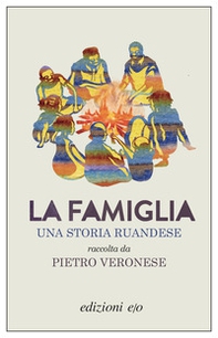 La famiglia. Una storia ruandese - Librerie.coop La famiglia. Una storia ruandese - Librerie.coop