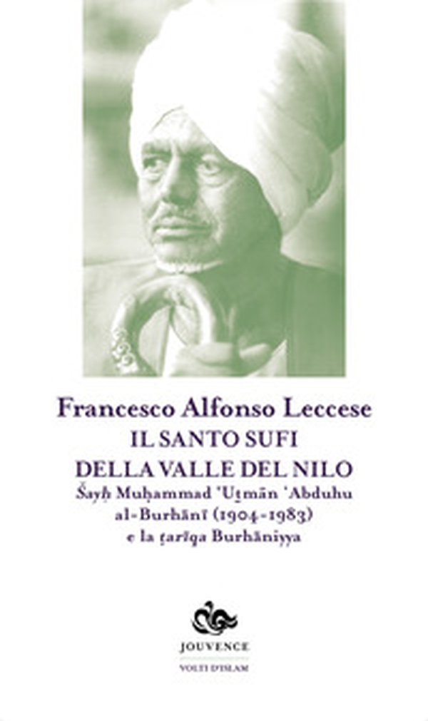 Il santo sufi della valle del Nilo. Sayh Muhammad 'Utman 'Abduhu al-Burhani (1904-1983) e la tariqa Burhaniyya - Librerie.coop Il santo sufi della valle del Nilo. Sayh Muhammad 'Utman 'Abduhu al-Burhani (1904-1983) e la tariqa Burhaniyya - Librerie.coop