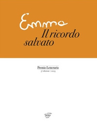 Emma. Il ricordo salvato. Premio Letterario. 3° edizione 2023 - Librerie.coop