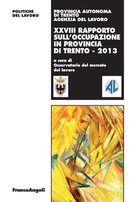 XXVIII Rapporto sull'occupazione in provincia di Trento - 2013 - Librerie.coop XXVIII Rapporto sull'occupazione in provincia di Trento - 2013 - Librerie.coop
