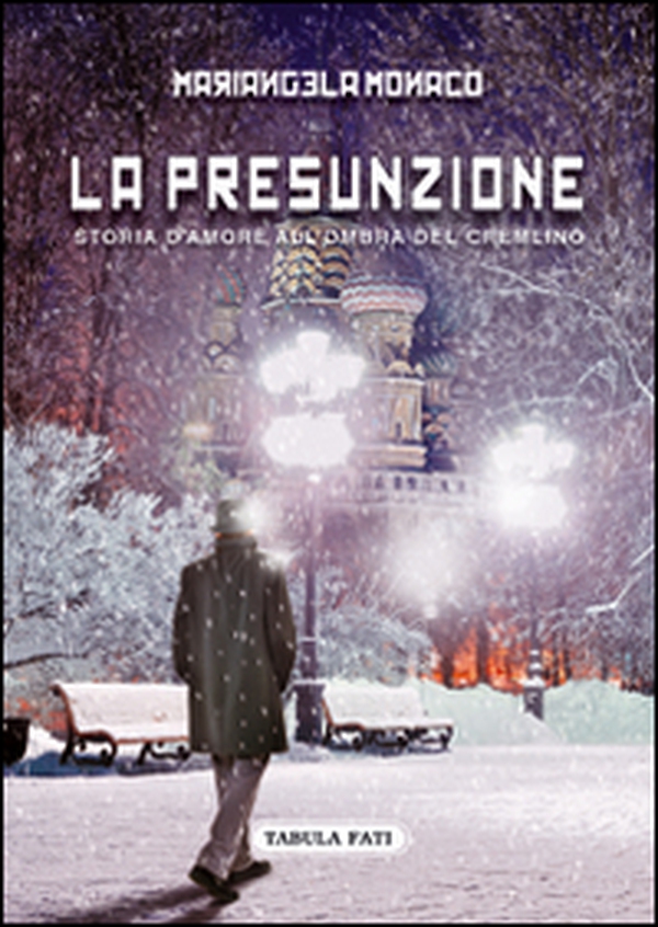 La presunzione. Storia d'amore all'ombra del Cremlino - Librerie.coop La presunzione. Storia d'amore all'ombra del Cremlino - Librerie.coop