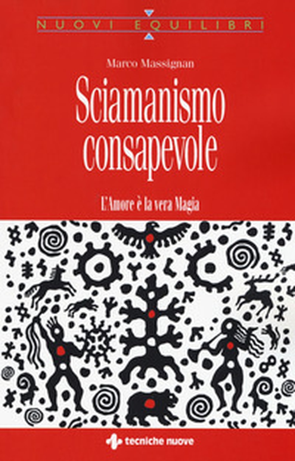 Sciamanismo consapevole. L'amore è la vera magia - Librerie.coop Sciamanismo consapevole. L'amore è la vera magia - Librerie.coop