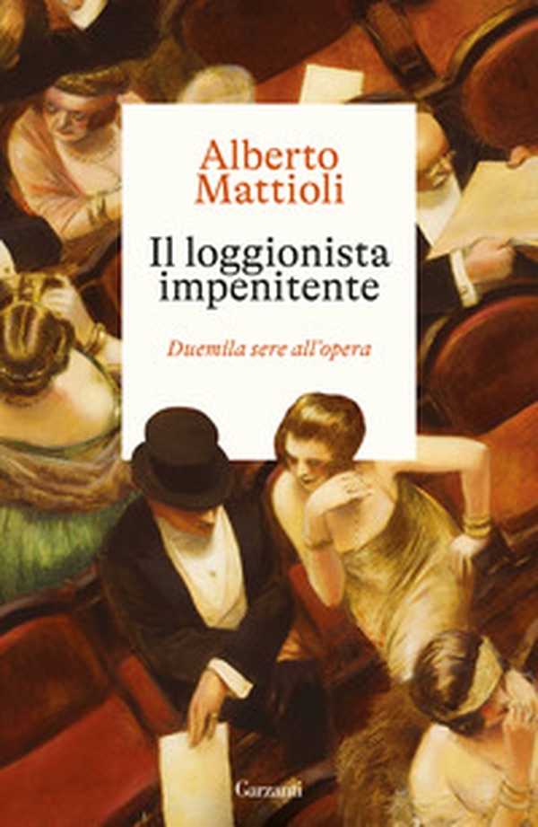 Il loggionista impenitente. Duemila sere all'opera - Librerie.coop Il loggionista impenitente. Duemila sere all'opera - Librerie.coop