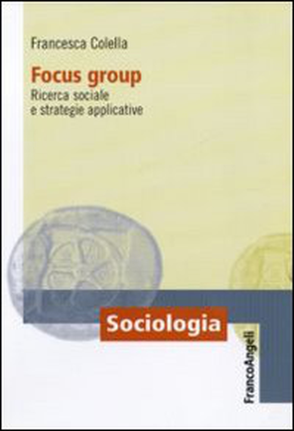 Focus group. Ricerca sociale e strategie applicative - Librerie.coop Focus group. Ricerca sociale e strategie applicative - Librerie.coop