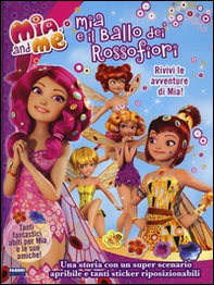 Mia e il ballo dei rossofiori. Mia and me. Con adesivi - Librerie.coop