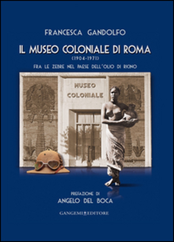 Il museo Coloniale di Roma (1904-1971). Fra le zebre nel paese dell'olio di ricino - Librerie.coop Il museo Coloniale di Roma (1904-1971). Fra le zebre nel paese dell'olio di ricino - Librerie.coop