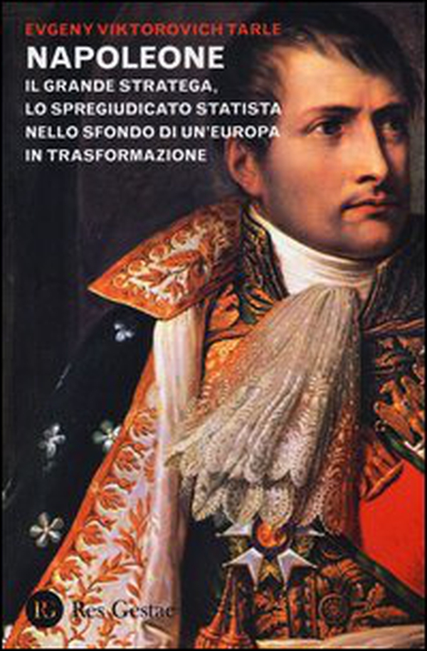 Napoleone. Il grande stratega, lo spregiudicato statista nello sfondo di un Europa in trasformazione - Librerie.coop Napoleone. Il grande stratega, lo spregiudicato statista nello sfondo di un Europa in trasformazione - Librerie.coop