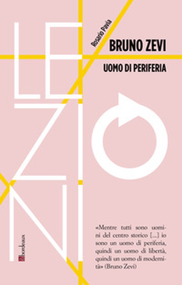 Bruno Zevi. Uomo di periferia - Librerie.coop Bruno Zevi. Uomo di periferia - Librerie.coop