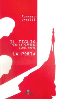 Il tiglio. Foto di famiglia senza madre-La porta - Librerie.coop Il tiglio. Foto di famiglia senza madre-La porta - Librerie.coop