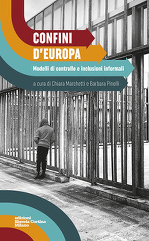 Confini d'Europa. Modelli di controllo e inclusioni informali - Librerie.coop Confini d'Europa. Modelli di controllo e inclusioni informali - Librerie.coop