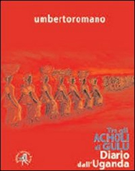 Tra gli Acholi di Gulu. Diario dall'Uganda - Librerie.coop